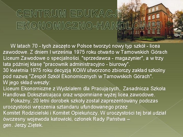 CENTRUM EDUKACJI EKONOMICZNO-HANDLOWEJ W latach 70 - tych zaczęto w Polsce tworzyć nowy typ