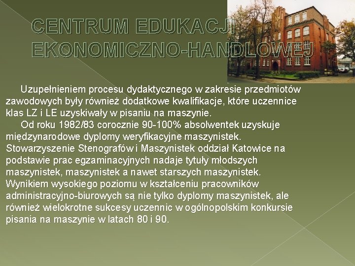 CENTRUM EDUKACJI EKONOMICZNO-HANDLOWEJ Uzupełnieniem procesu dydaktycznego w zakresie przedmiotów zawodowych były również dodatkowe kwalifikacje,
