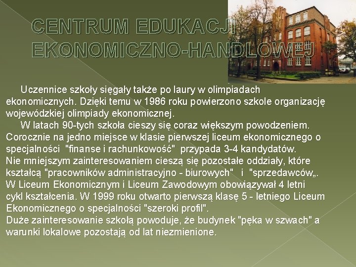 CENTRUM EDUKACJI EKONOMICZNO-HANDLOWEJ Uczennice szkoły sięgały także po laury w olimpiadach ekonomicznych. Dzięki temu