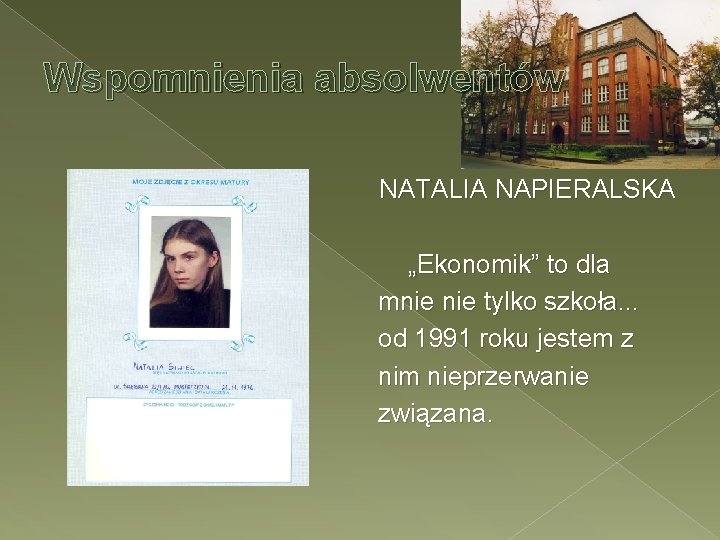 Wspomnienia absolwentów NATALIA NAPIERALSKA „Ekonomik” to dla mnie tylko szkoła. . . od 1991