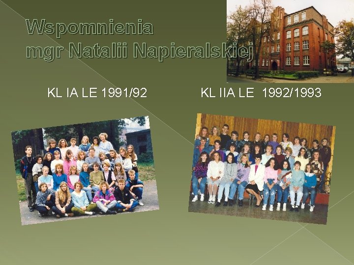 Wspomnienia mgr Natalii Napieralskiej KL IA LE 1991/92 KL IIA LE 1992/1993 