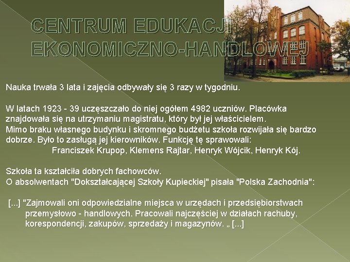 CENTRUM EDUKACJI EKONOMICZNO-HANDLOWEJ Nauka trwała 3 lata i zajęcia odbywały się 3 razy w