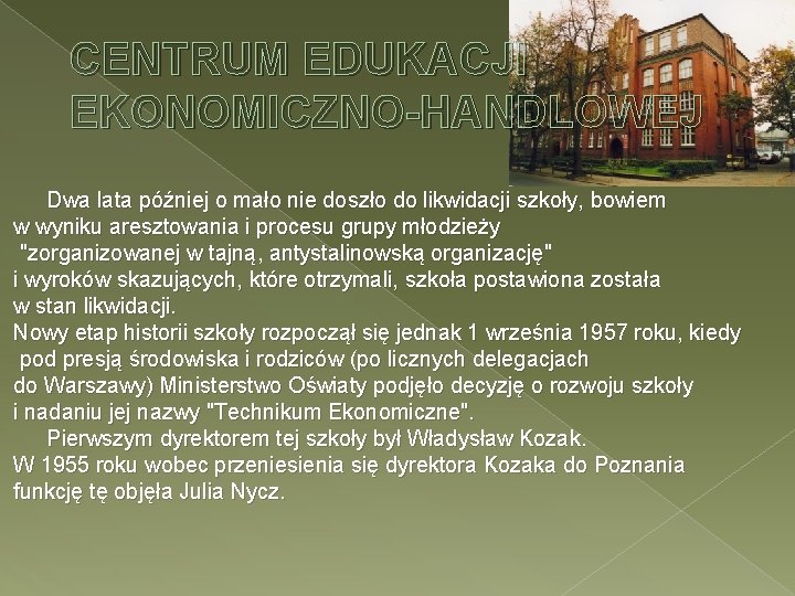 CENTRUM EDUKACJI EKONOMICZNO-HANDLOWEJ Dwa lata później o mało nie doszło do likwidacji szkoły, bowiem