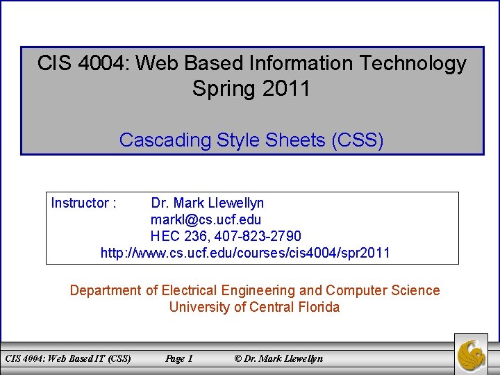 CIS 4004: Web Based Information Technology Spring 2011 Cascading Style Sheets (CSS) Instructor :