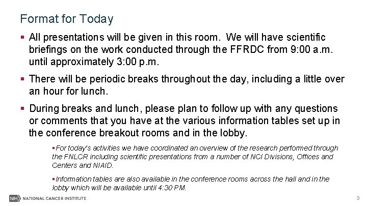 Format for Today § All presentations will be given in this room. We will