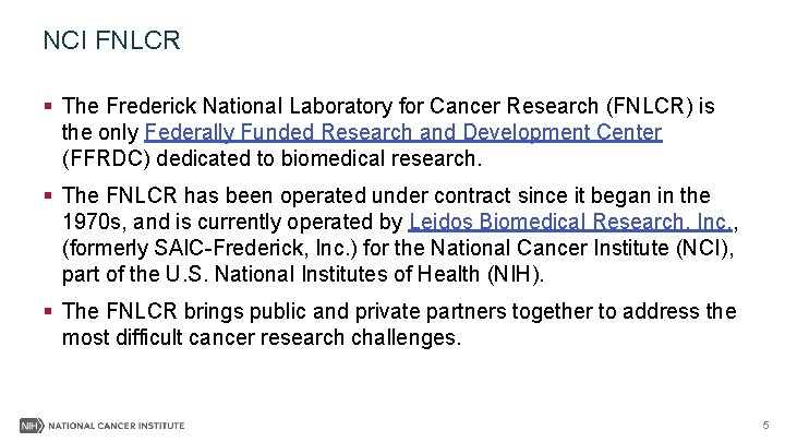 NCI FNLCR § The Frederick National Laboratory for Cancer Research (FNLCR) is the only