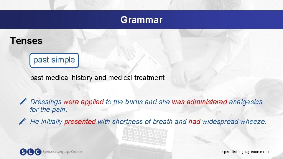 Grammar Tenses past simple past medical history and medical treatment Dressings were applied to