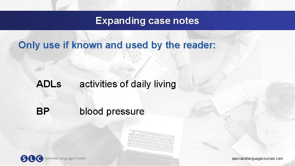 Expanding case notes Only use if known and used by the reader: ADLs activities