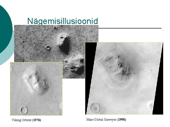Nägemisillusioonid Viking Orbiter (1976) Mars Global Surveyor (1998) 