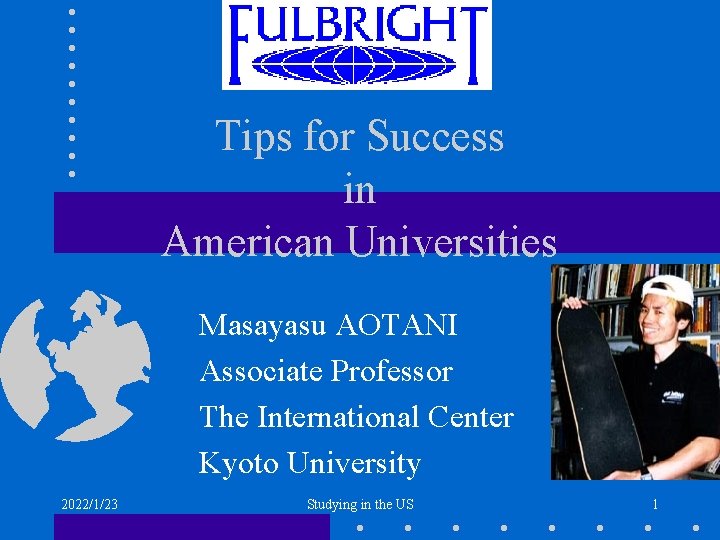 Tips for Success in American Universities Masayasu AOTANI Associate Professor The International Center Kyoto