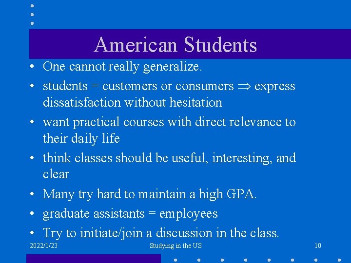 American Students • One cannot really generalize. • students = customers or consumers express