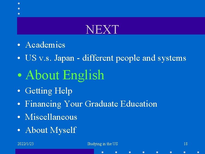 NEXT • Academics • US v. s. Japan - different people and systems •