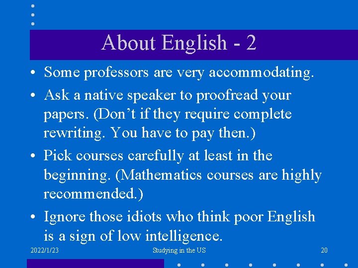 About English - 2 • Some professors are very accommodating. • Ask a native