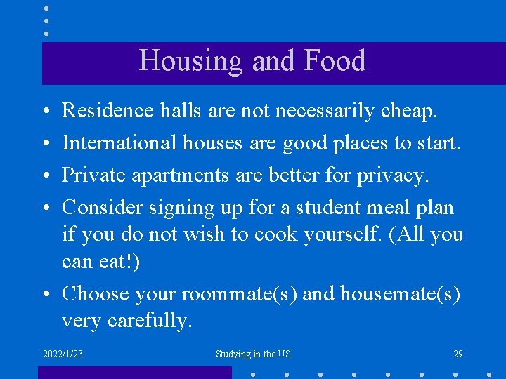 Housing and Food • • Residence halls are not necessarily cheap. International houses are