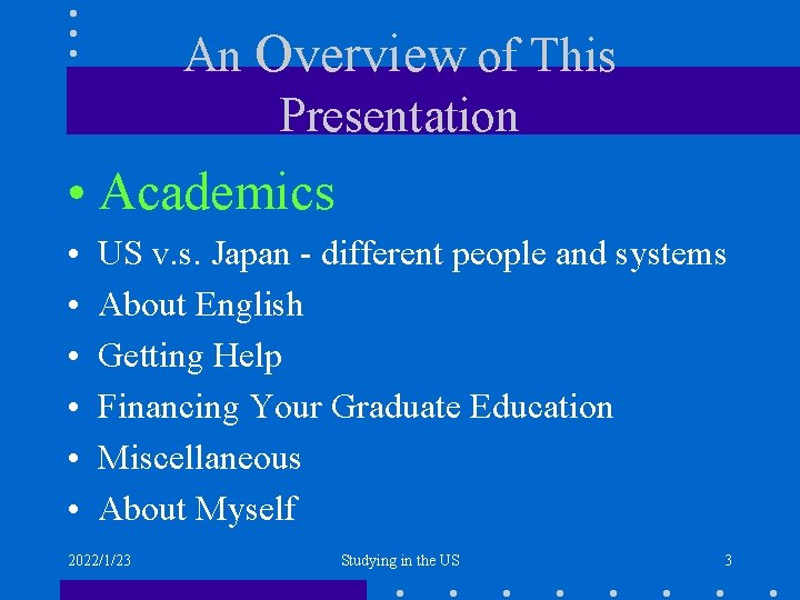 An Overview of This Presentation • Academics • • • US v. s. Japan