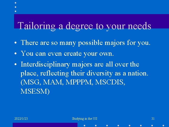 Tailoring a degree to your needs • There are so many possible majors for