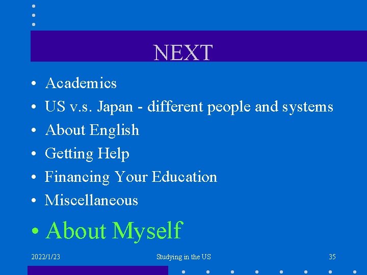 NEXT • • • Academics US v. s. Japan - different people and systems