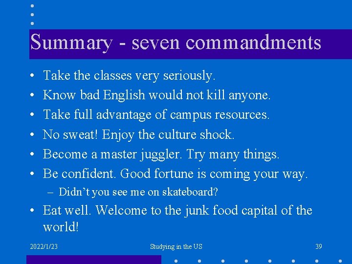 Summary - seven commandments • • • Take the classes very seriously. Know bad