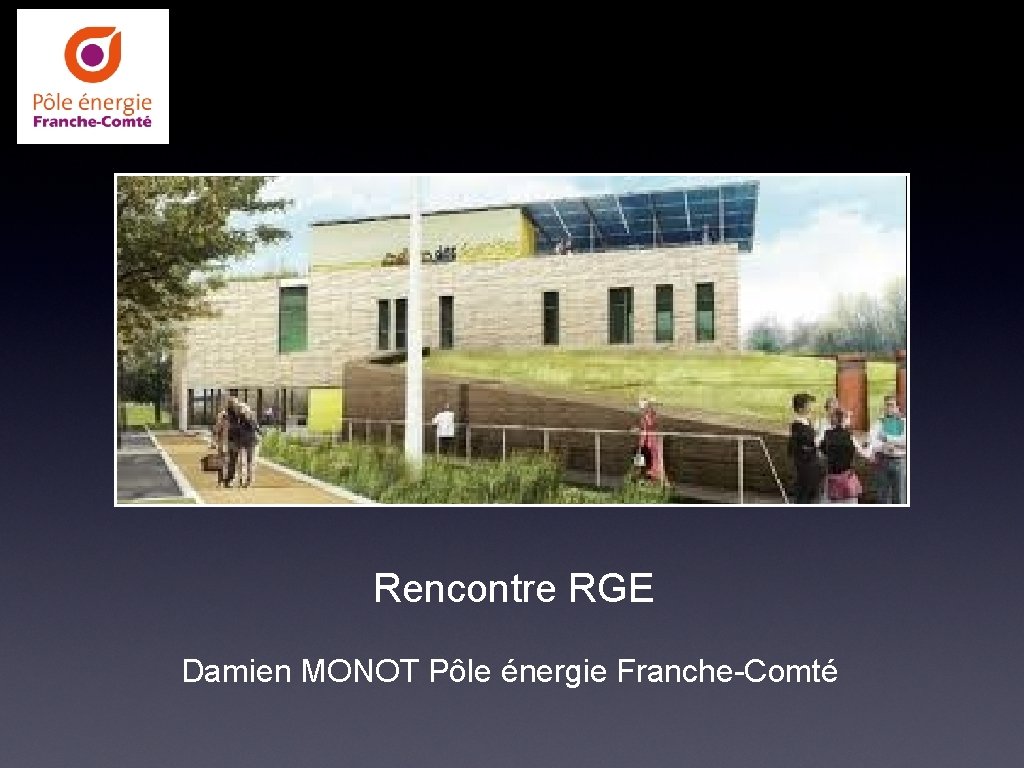 Rencontre RGE Damien MONOT Pôle énergie Franche-Comté 