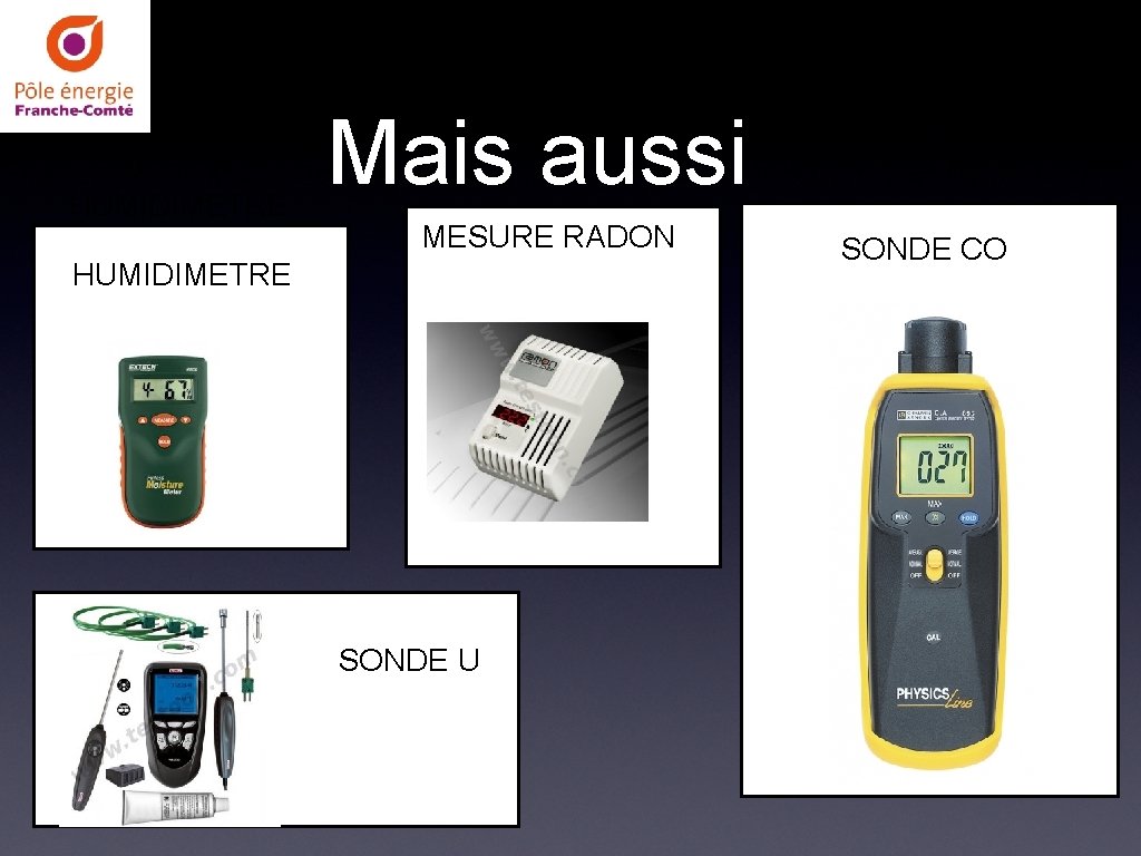 HUMIDIMETRE Mais aussi MESURE RADON HUMIDIMETRE SONDE U SONDE CO 