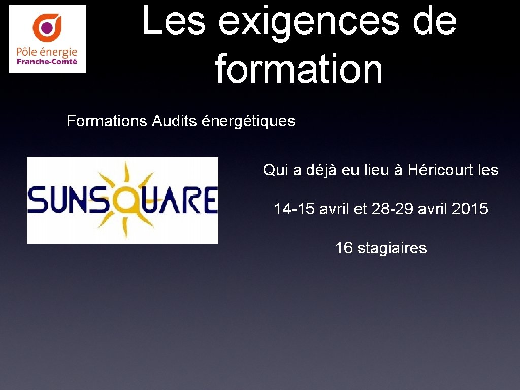 Les exigences de formation Formations Audits énergétiques Qui a déjà eu lieu à Héricourt