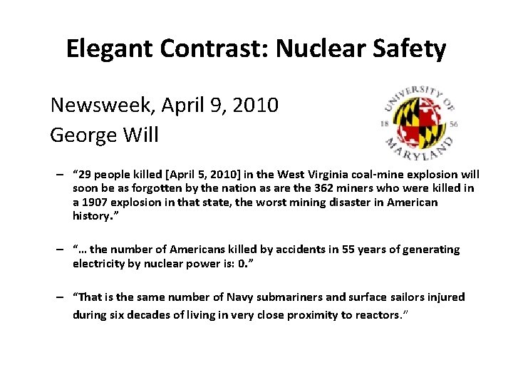 Elegant Contrast: Nuclear Safety Newsweek, April 9, 2010 George Will – “ 29 people