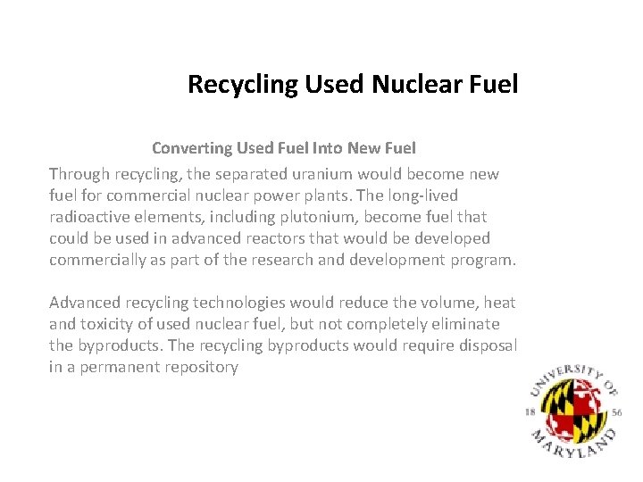 Recycling Used Nuclear Fuel Converting Used Fuel Into New Fuel Through recycling, the separated