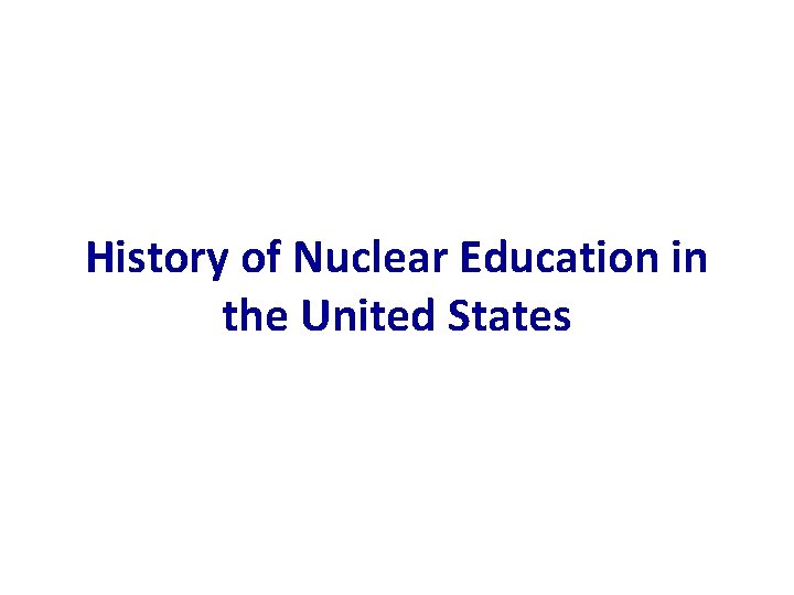 History of Nuclear Education in the United States 