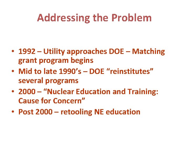 Addressing the Problem • 1992 – Utility approaches DOE – Matching grant program begins