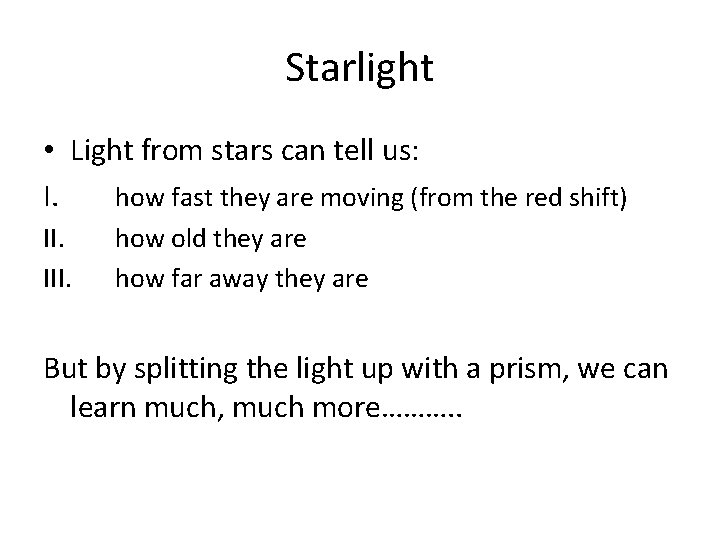 Starlight • Light from stars can tell us: I. how fast they are moving