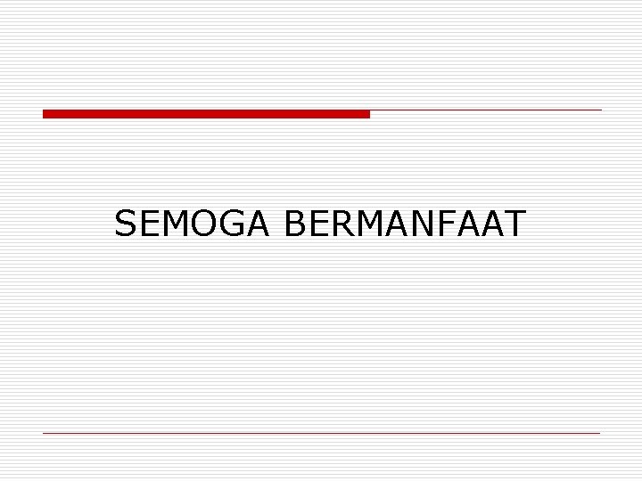 SEMOGA BERMANFAAT 