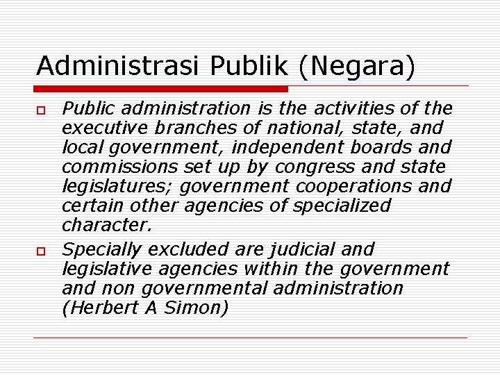 Administrasi Publik (Negara) o o Public administration is the activities of the executive branches