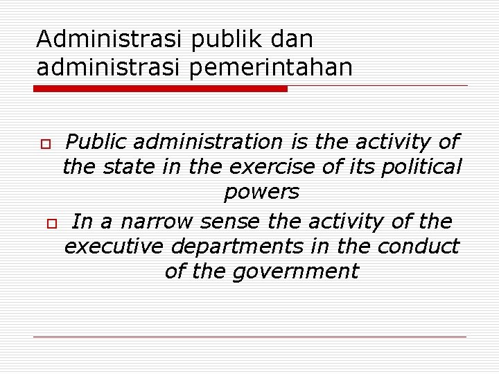 Administrasi publik dan administrasi pemerintahan Public administration is the activity of the state in