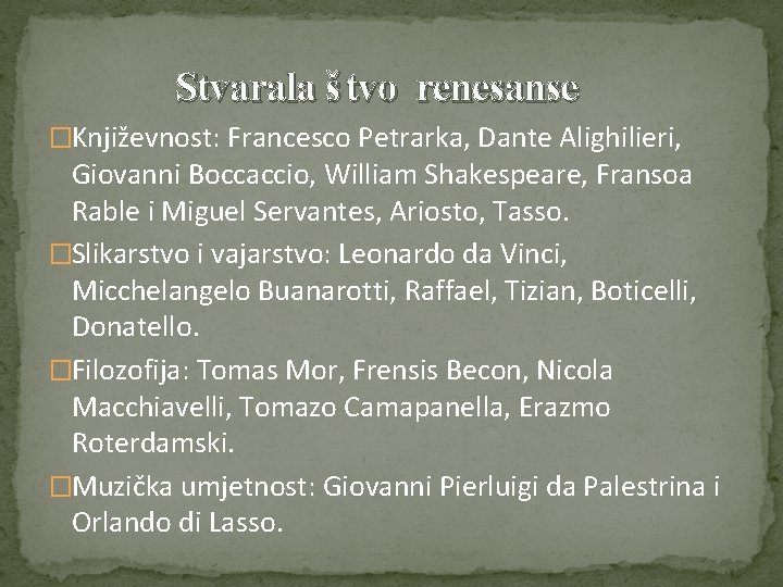 Stvarala š tvo renesanse �Književnost: Francesco Petrarka, Dante Alighilieri, Giovanni Boccaccio, William Shakespeare, Fransoa Stvarala š tvo renesanse �Književnost: Francesco Petrarka, Dante Alighilieri, Giovanni Boccaccio, William Shakespeare, Fransoa