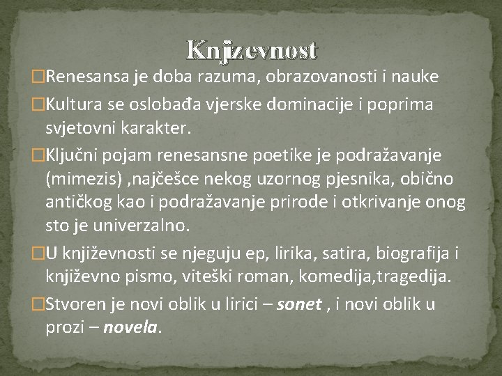 Knjiz evnost �Renesansa je doba razuma, obrazovanosti i nauke �Kultura se oslobađa vjerske dominacije Knjiz evnost �Renesansa je doba razuma, obrazovanosti i nauke �Kultura se oslobađa vjerske dominacije