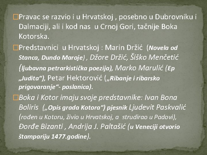 �Pravac se razvio i u Hrvatskoj , posebno u Dubrovniku i Dalmaciji, ali i �Pravac se razvio i u Hrvatskoj , posebno u Dubrovniku i Dalmaciji, ali i