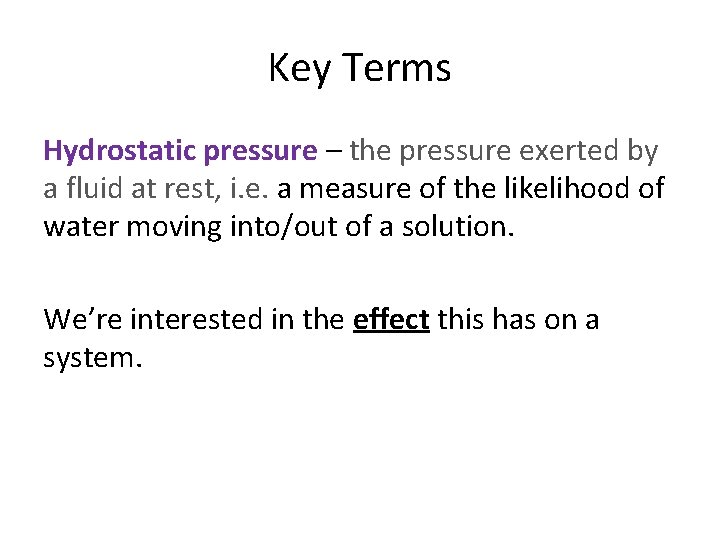 Key Terms Hydrostatic pressure – the pressure exerted by a fluid at rest, i.