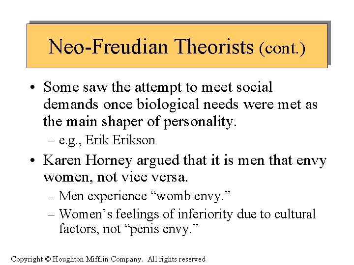 Neo-Freudian Theorists (cont. ) • Some saw the attempt to meet social demands once