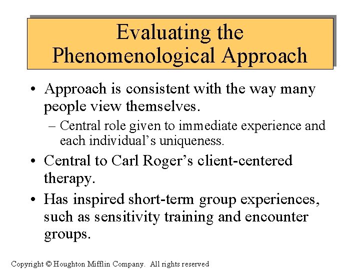 Evaluating the Phenomenological Approach • Approach is consistent with the way many people view