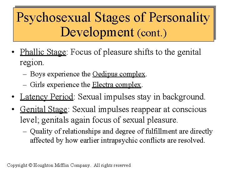 Psychosexual Stages of Personality Development (cont. ) • Phallic Stage: Focus of pleasure shifts