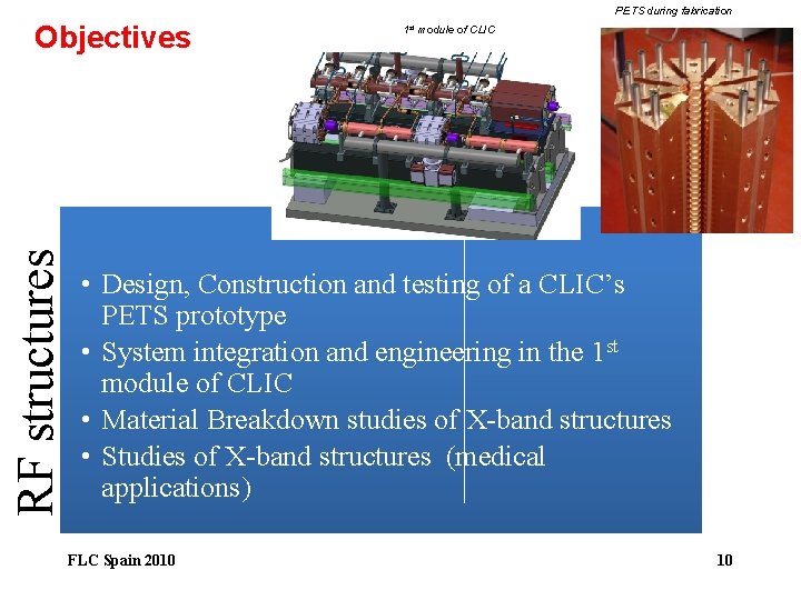 PETS during fabrication RF structures Objectives 1 st module of CLIC • Design, Construction