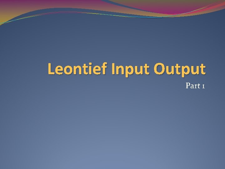 Leontief Input Output Part 1 