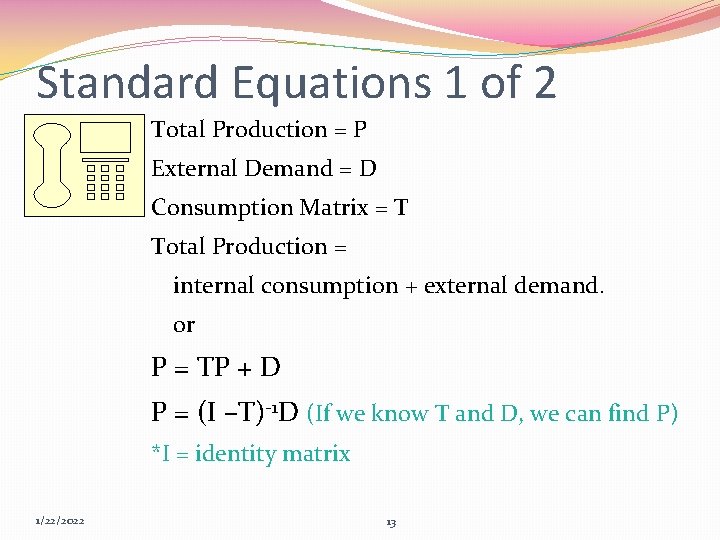 Standard Equations 1 of 2 Total Production = P External Demand = D Consumption