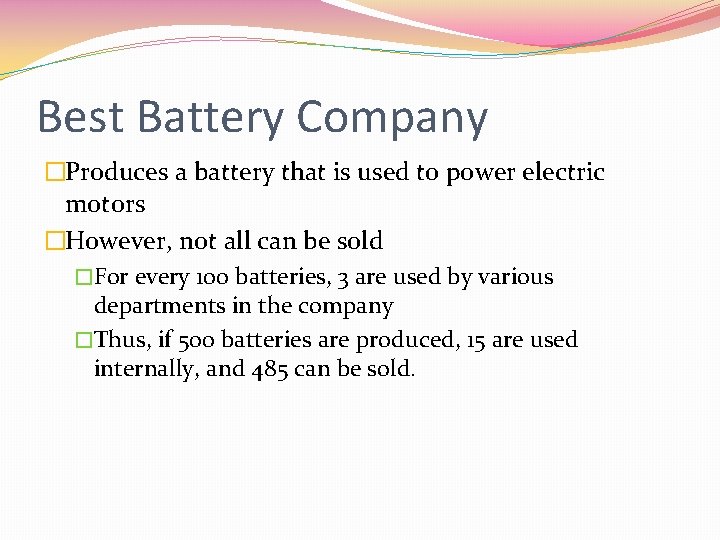 Best Battery Company �Produces a battery that is used to power electric motors �However,