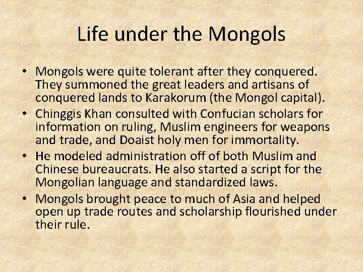 Life under the Mongols • Mongols were quite tolerant after they conquered. They summoned