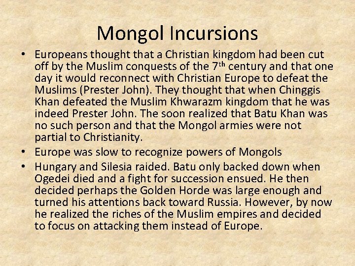 Mongol Incursions • Europeans thought that a Christian kingdom had been cut off by