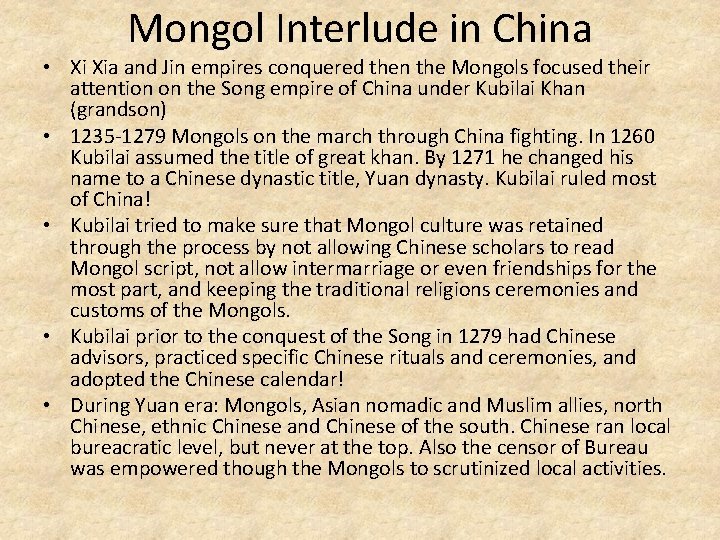 Mongol Interlude in China • Xi Xia and Jin empires conquered then the Mongols