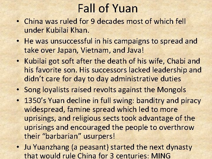Fall of Yuan • China was ruled for 9 decades most of which fell