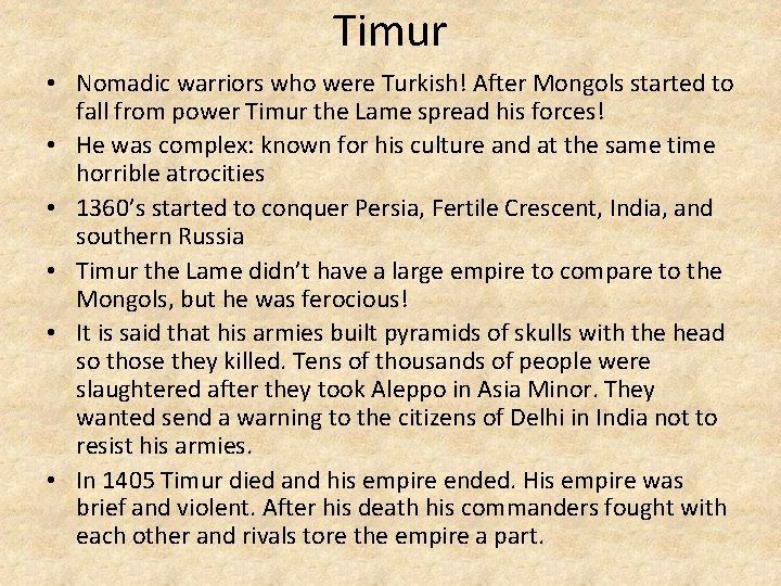 Timur • Nomadic warriors who were Turkish! After Mongols started to fall from power