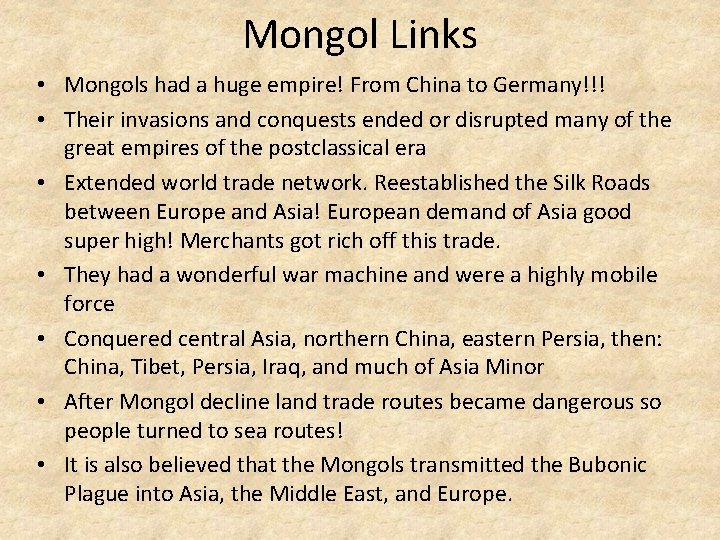 Mongol Links • Mongols had a huge empire! From China to Germany!!! • Their